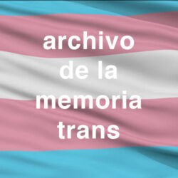 Espacio fundado por María Belen Correa, para la protección, construcción y reinvindicacion de la Memoria Trans.