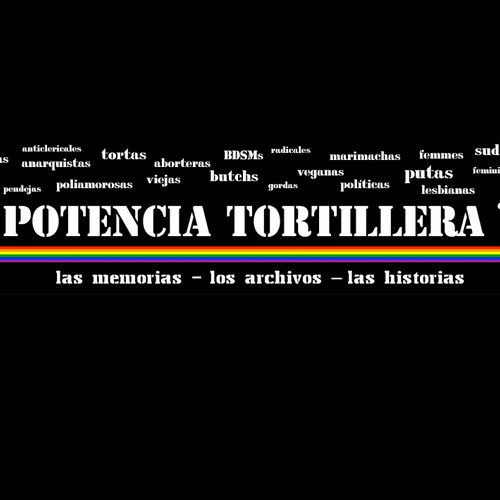 arquivos_potencia_tortillera Archivo documental digitalizado del activismo lésbico, conformado por producciones gráficas y teóricas, registros fotográficos y sonoros, encuentros reflexivos y acciones callejeras de grupos y activistas lesbianas de diferentes momentos históricos, múltiples posiciones políticas, y diversas geografías de Argentina. Está en permanente construcción, recibiendo nuevos aportes y colaboraciones.