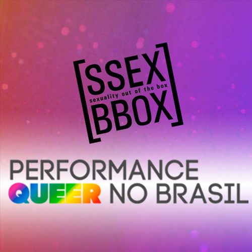 arquivos_queer_brasil_ssex_bbox Performance Queer no Brasil